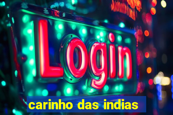 carinho das indias